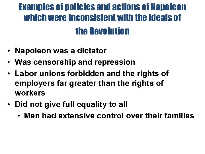 Examples of policies and actions of Napoleon which were inconsistent with the ideals of