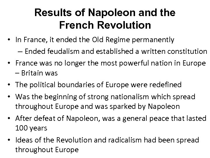 Results of Napoleon and the French Revolution • In France, it ended the Old