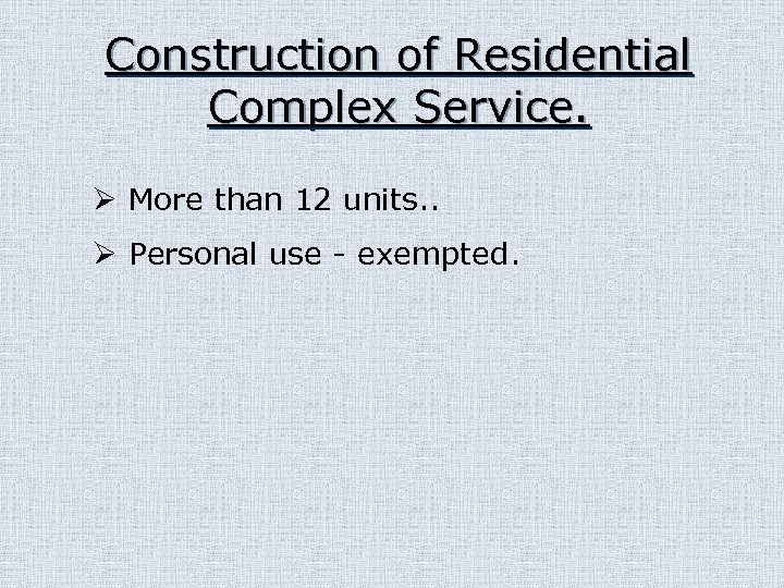 Construction of Residential Complex Service. Ø More than 12 units. . Ø Personal use