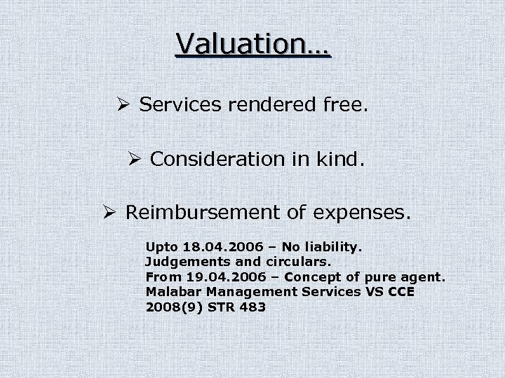 Valuation… Ø Services rendered free. Ø Consideration in kind. Ø Reimbursement of expenses. Upto