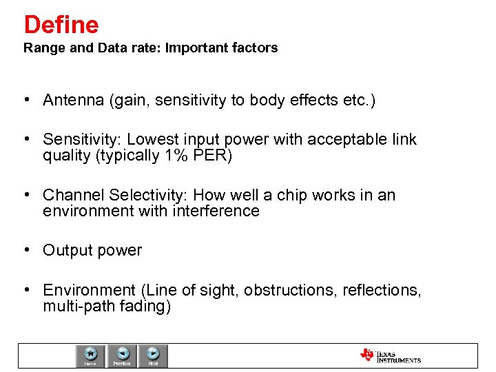 Define Range and Data rate: Important factors • Antenna (gain, sensitivity to body effects