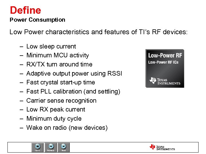 Define Power Consumption Low Power characteristics and features of TI’s RF devices: – –