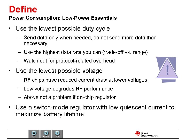 Define Power Consumption: Low-Power Essentials • Use the lowest possible duty cycle – Send