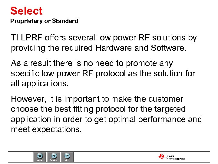 Select Proprietary or Standard TI LPRF offers several low power RF solutions by providing