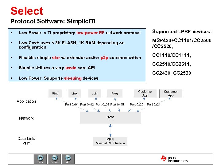 Select Protocol Software: Simplici. TI • Low Power: a TI proprietary low-power RF network