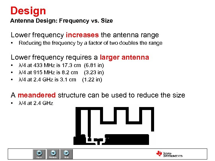 Design Antenna Design: Frequency vs. Size Lower frequency increases the antenna range • Reducing