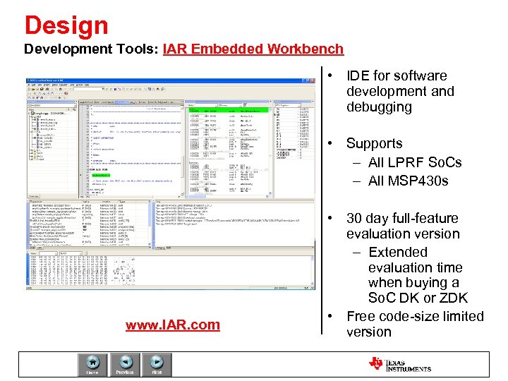 Design Development Tools: IAR Embedded Workbench • IDE for software development and debugging •