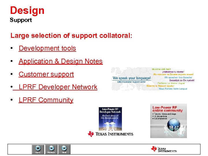 Design Support Large selection of support collatoral: • Development tools • Application & Design