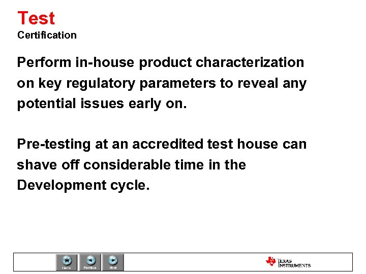 Test Certification Perform in-house product characterization on key regulatory parameters to reveal any potential