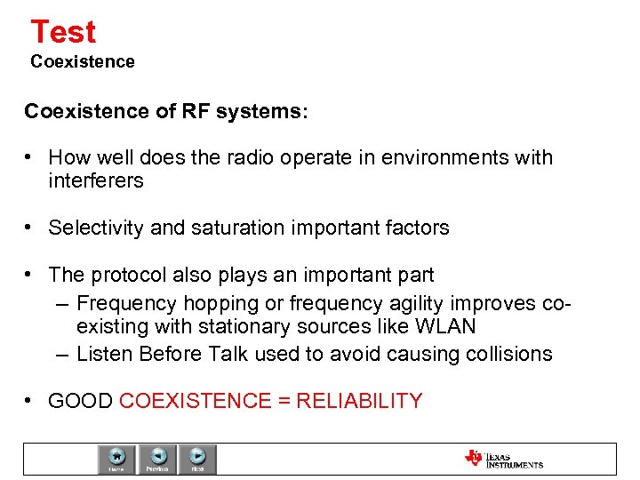 Test Coexistence of RF systems: • How well does the radio operate in environments