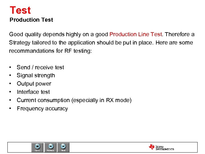 Test Production Test Good quality depends highly on a good Production Line Test. Therefore