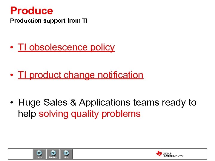 Produce Production support from TI • TI obsolescence policy • TI product change notification