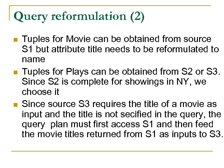 Query reformulation (2) n n n Tuples for Movie can be obtained from source