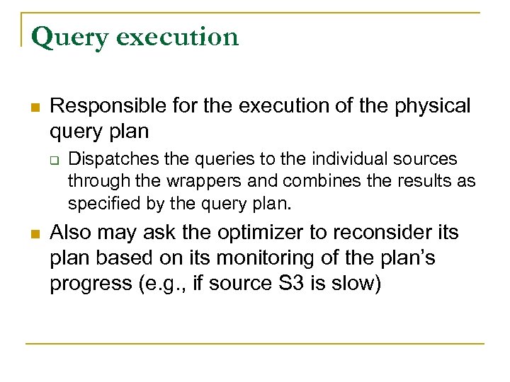 Query execution n Responsible for the execution of the physical query plan q n