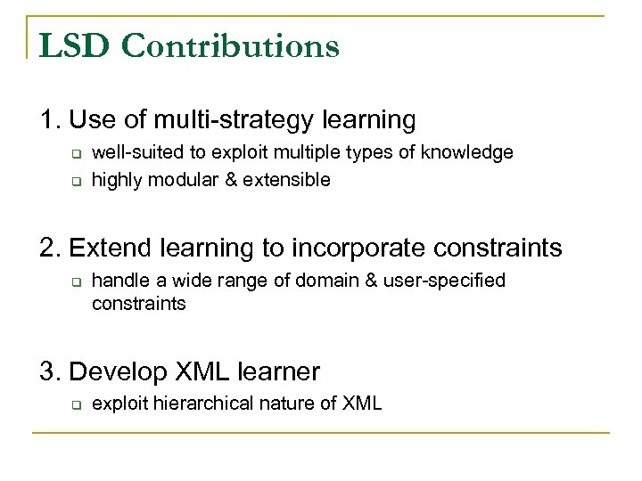LSD Contributions 1. Use of multi-strategy learning q q well-suited to exploit multiple types