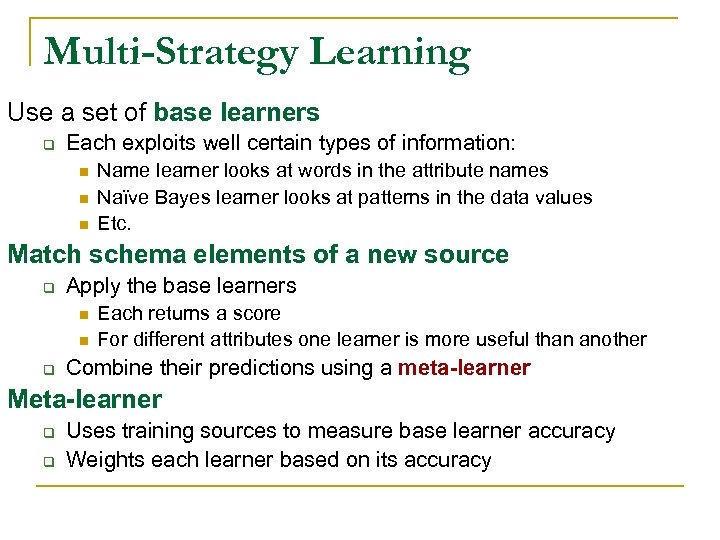 Multi-Strategy Learning Use a set of base learners q Each exploits well certain types