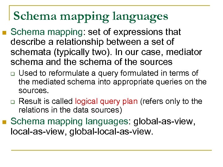 Schema mapping languages n Schema mapping: set of expressions that describe a relationship between