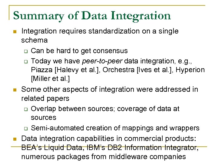 Summary of Data Integration n Integration requires standardization on a single schema q Can