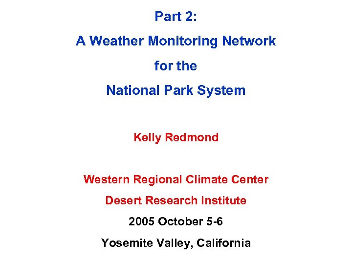 Part 2: A Weather Monitoring Network for the National Park System Kelly Redmond Western