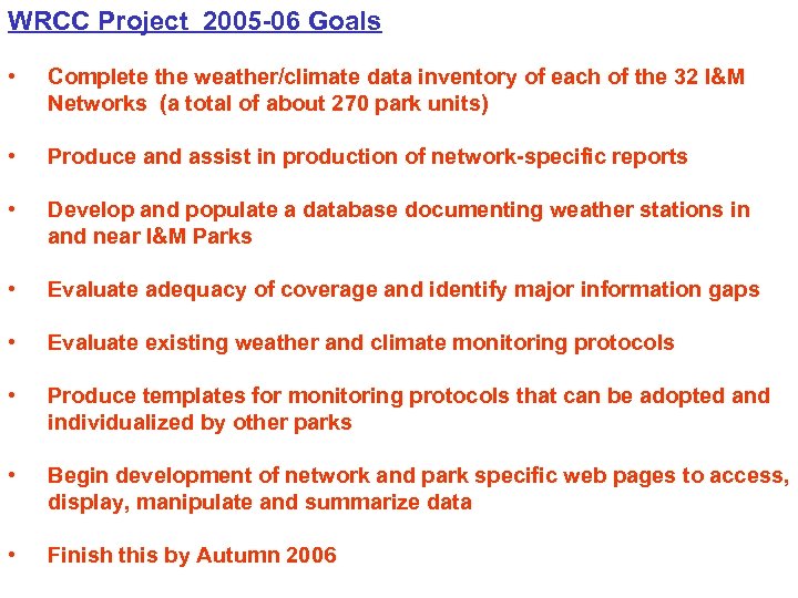 WRCC Project 2005 -06 Goals • Complete the weather/climate data inventory of each of
