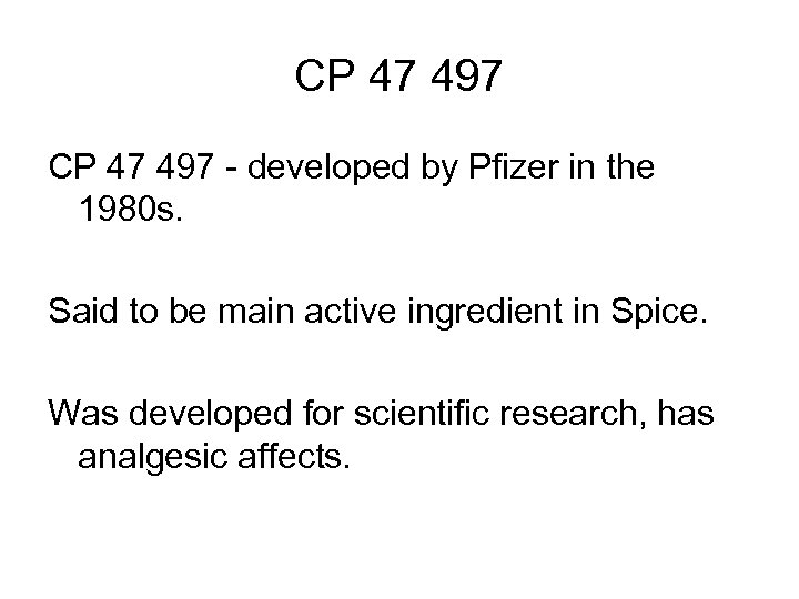 CP 47 497 - developed by Pfizer in the 1980 s. Said to be