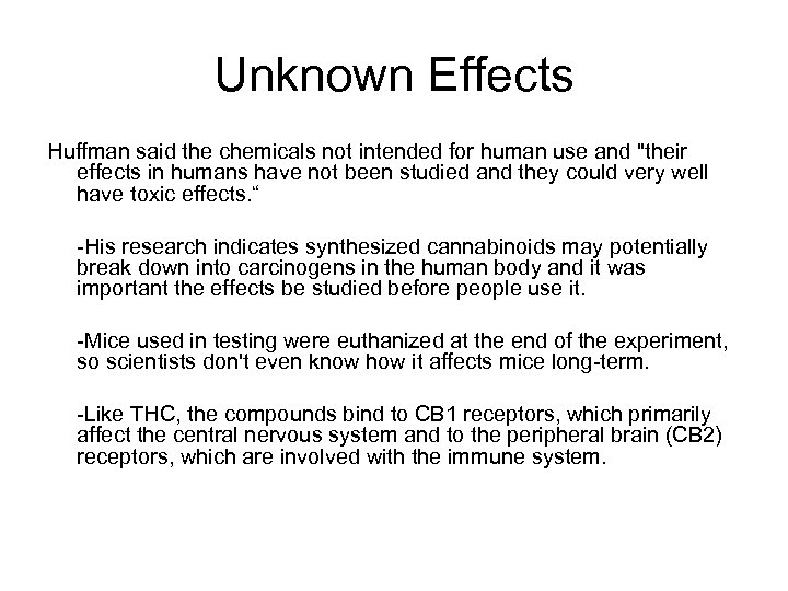 Unknown Effects Huffman said the chemicals not intended for human use and "their effects