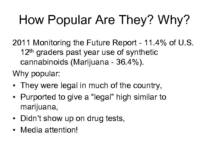 How Popular Are They? Why? 2011 Monitoring the Future Report - 11. 4% of