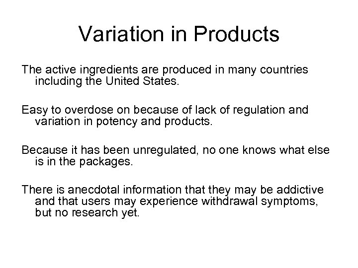 Variation in Products The active ingredients are produced in many countries including the United