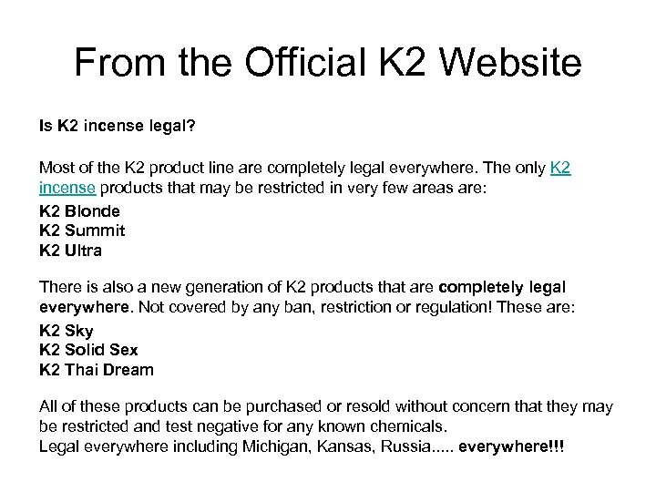 From the Official K 2 Website Is K 2 incense legal? Most of the