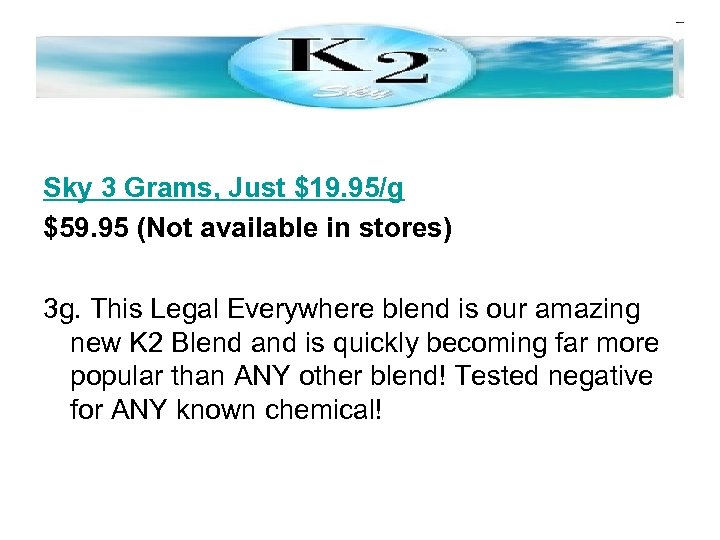 Sky 3 Grams, Just $19. 95/g $59. 95 (Not available in stores) 3 g.