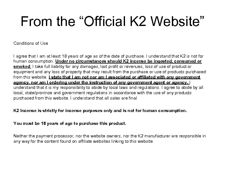 From the “Official K 2 Website” Conditions of Use I agree that I am