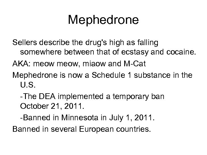 Mephedrone Sellers describe the drug's high as falling somewhere between that of ecstasy and