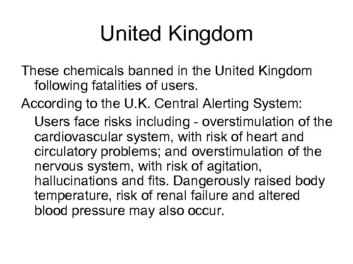 United Kingdom These chemicals banned in the United Kingdom following fatalities of users. According