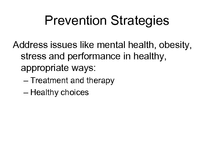 Prevention Strategies Address issues like mental health, obesity, stress and performance in healthy, appropriate