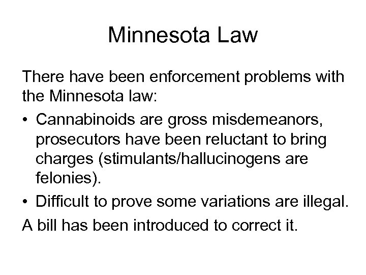 Minnesota Law There have been enforcement problems with the Minnesota law: • Cannabinoids are