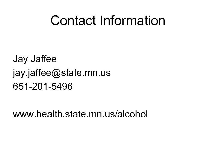 Contact Information Jay Jaffee jay. jaffee@state. mn. us 651 -201 -5496 www. health. state.