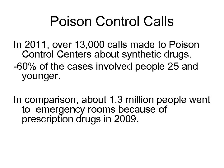 Poison Control Calls In 2011, over 13, 000 calls made to Poison Control Centers