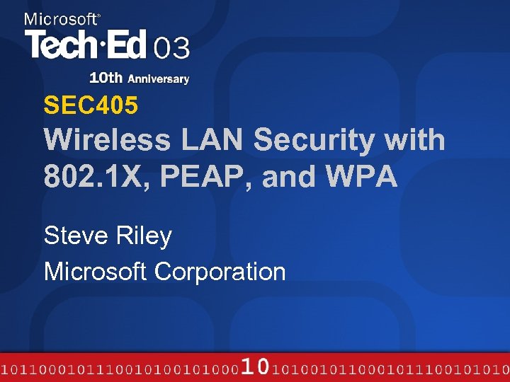 SEC 405 Wireless LAN Security with 802. 1 X, PEAP, and WPA Steve Riley