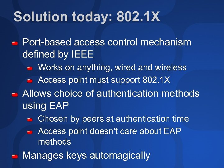 Solution today: 802. 1 X Port-based access control mechanism defined by IEEE Works on