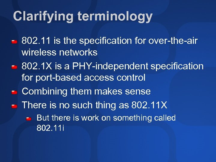 Clarifying terminology 802. 11 is the specification for over-the-air wireless networks 802. 1 X