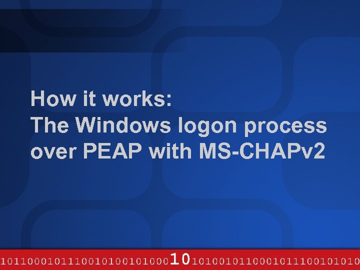 How it works: The Windows logon process over PEAP with MS-CHAPv 2 