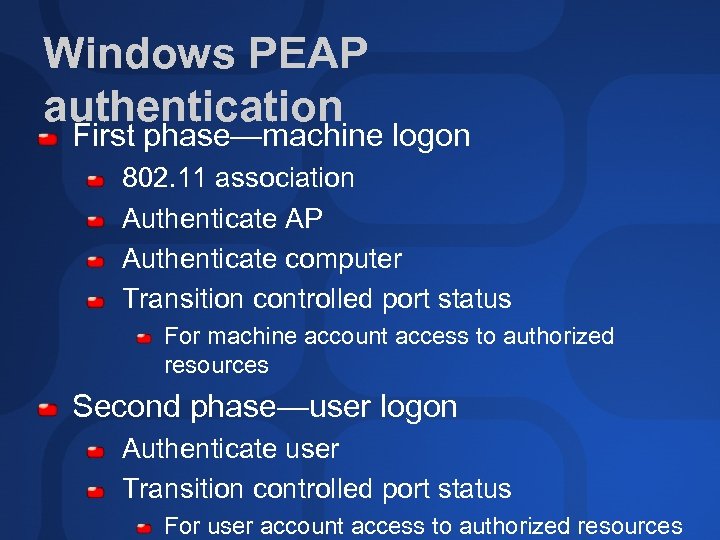 Windows PEAP authentication First phase—machine logon 802. 11 association Authenticate AP Authenticate computer Transition