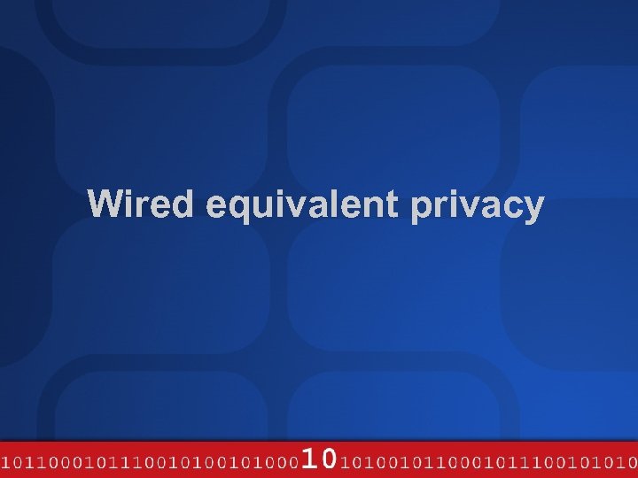 Wired equivalent privacy 