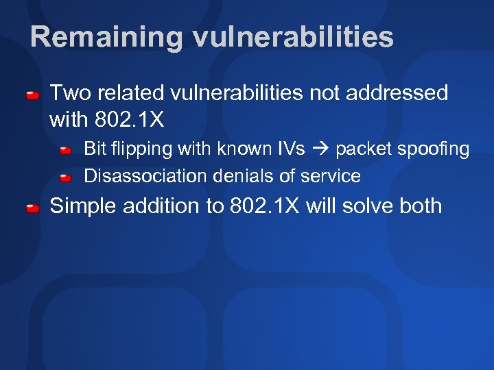 Remaining vulnerabilities Two related vulnerabilities not addressed with 802. 1 X Bit flipping with