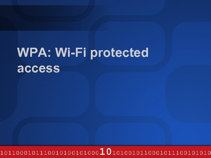 WPA: Wi-Fi protected access 