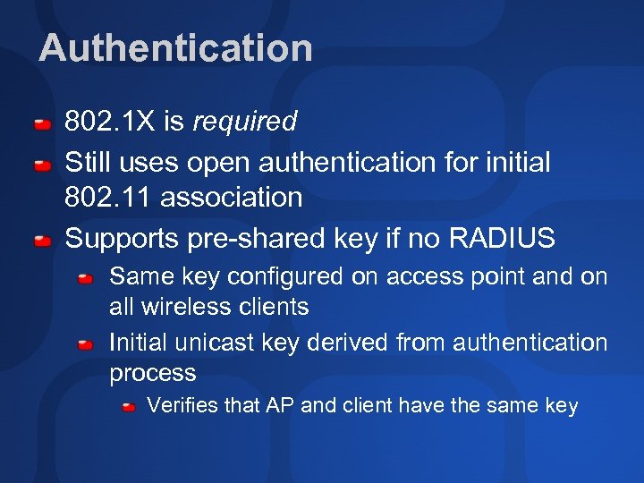 Authentication 802. 1 X is required Still uses open authentication for initial 802. 11