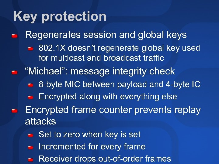 Key protection Regenerates session and global keys 802. 1 X doesn’t regenerate global key