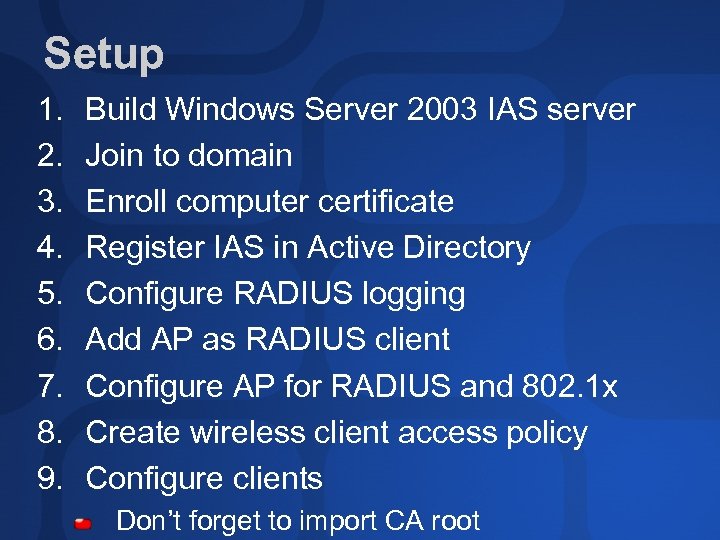 Setup 1. 2. 3. 4. 5. 6. 7. 8. 9. Build Windows Server 2003