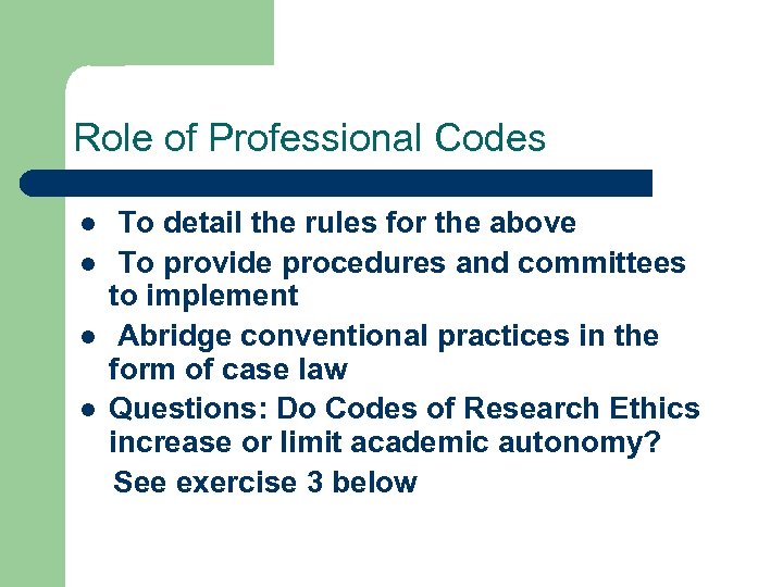 Role of Professional Codes l l To detail the rules for the above To