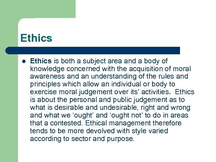 Ethics l Ethics is both a subject area and a body of knowledge concerned